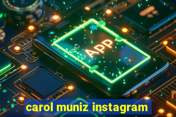 carol muniz instagram